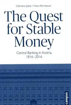 The Quest for Stable Money. Central Banking in Austria, 1816-2016, Hardback/Hans Kernbauer