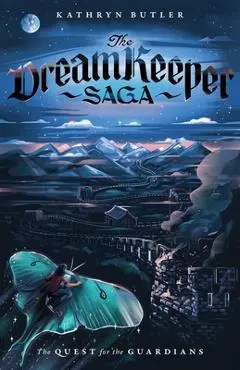 The Quest for the Guardians (the Dream Keeper Saga Book 4), Volume 4 - Kathryn Butler