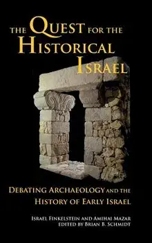 The Quest for the Historical Israel: Debating Archaeology and the History of Early Israel, Hardcover/Israel Finkelstein