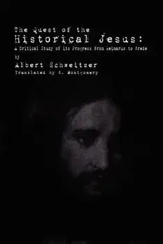 The Quest of the Historical Jesus: A Critical Study of Its Progress from Reimarus to Wrede, Paperback/Albert Schweitzer
