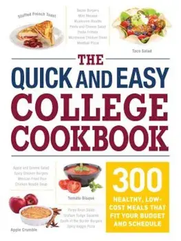 The Quick and Easy College Cookbook: 300 Healthy, Low-Cost Meals That Fit Your Budget and Schedule, Paperback/Adams Media