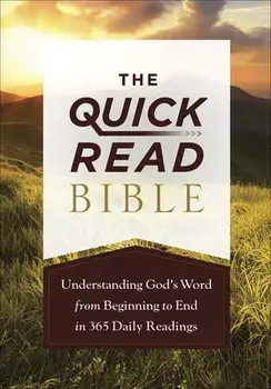 The Quick-Read Bible: Understanding God's Word from Beginning to End in 365 Daily Readings, Paperback/***
