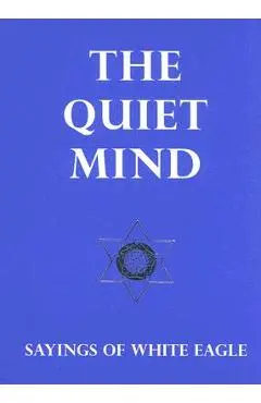 The Quiet Mind - White Eagle