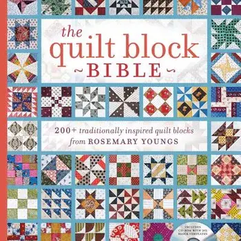 The Quilt Block Bible: 200+ Traditionally Inspired Quilt Blocks from Rosemary Youngs [With CDROM], Paperback/Rosemary Youngs