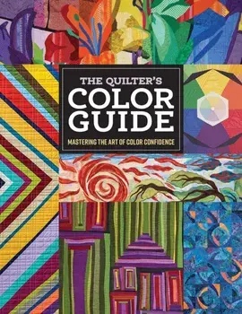 The Quilter's Color Guide. Mastering the Art of Color Confidence, Paperback/C&T Publishing