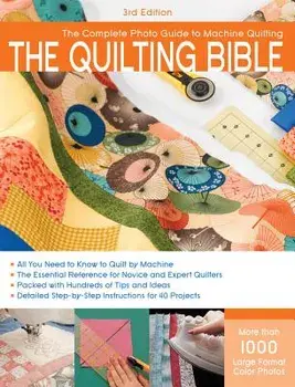 The Quilting Bible: The Complete Photo Guide to Machine Quilting, Paperback/CPI