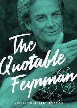 The Quotable Feynman, Hardcover/Richard P. Feynman