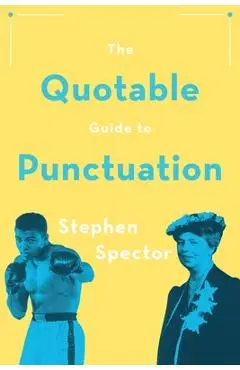 The Quotable Guide to Punctuation - Stephen Spector