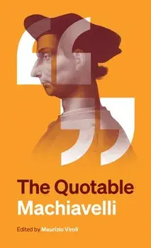 The Quotable Machiavelli, Paperback/Niccolo Machiavelli