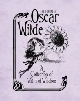 The Quotable Oscar Wilde: A Collection of Wit and Wisdom, Hardcover/Running Press