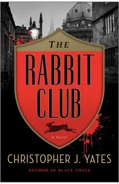 The Rabbit Club - Christopher J. Yates