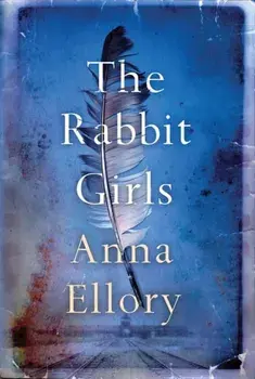 The Rabbit Girls, Paperback/Anna Ellory