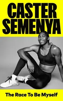 The Race To Be Myself, Hardback/Caster Semenya