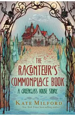 The Raconteur's Commonplace Book: A Greenglass House Story - Kate Milford