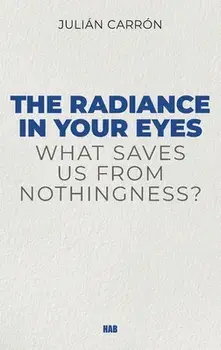 The Radiance in Your Eyes, Paperback/Carron Julian