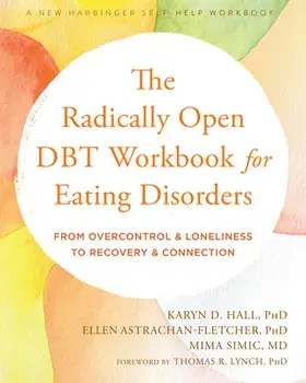 The Radically Open DBT Workbook for Eating Disorders. From Overcontrol and Loneliness to Recovery and Connection, Paperback/Mima Simic