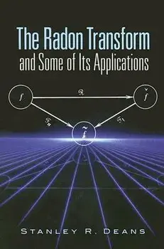 The Radon Transform and Some of Its Applications, Paperback/Stanley R. Deans