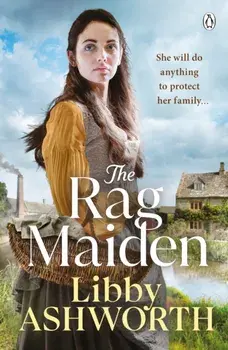 The Rag Maiden. a new emotional and heartwarming family saga, Paperback/Libby Ashworth