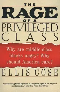 The Rage of a Privileged Class: Why Do Prosperouse Blacks Still Have the Blues?, Paperback/Ellis Cose