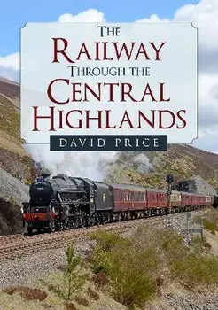 The Railway Through the Central Highlands, Paperback/David Price
