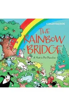 The Rainbow Bridge: A Visit to Pet Paradise - Adrian Raeside