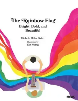 The Rainbow Flag: Bright, Bold, and Beautiful, Hardcover/Michelle Millar Fisher