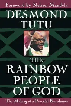 The Rainbow People of God: The Making of a Peaceful Revolution, Paperback/Desmond Tutu