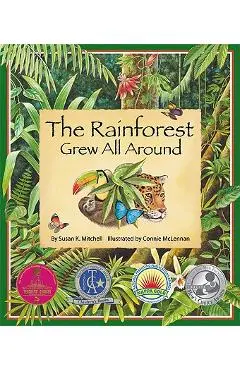 The Rainforest Grew All Around - Susan K. Mitchell