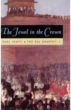 The Raj Quartet, Volume 1: The Jewel in the Crown - Paul Scott