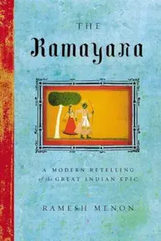 The Ramayana: A Modern Retelling of the Great Indian Epic, Paperback/Ramesh Menon