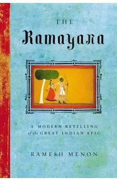 The Ramayana: A Modern Retelling of the Great Indian Epic - Ramesh Menon