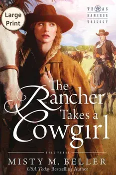 The Rancher Takes a Cowgirl, Paperback/Misty M. Beller