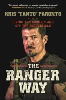The Ranger Way: Living the Code on and Off the Battlefield, Hardcover/Kris Paronto