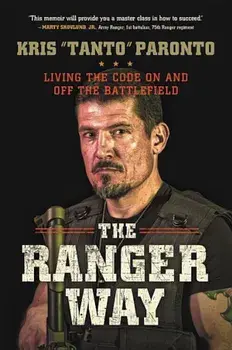 The Ranger Way: Living the Code on and Off the Battlefield, Paperback/Kris Paronto
