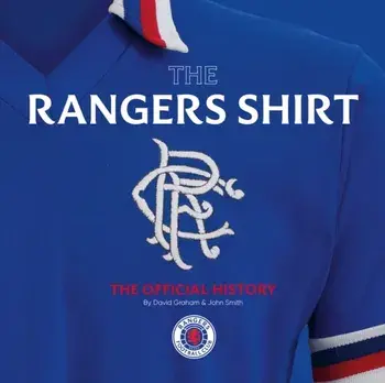 The Rangers Shirt. The Official History, Revised ed., Hardback/David Graham