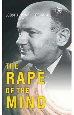 The Rape of the Mind - Joost Abraham Maurits Meerloo