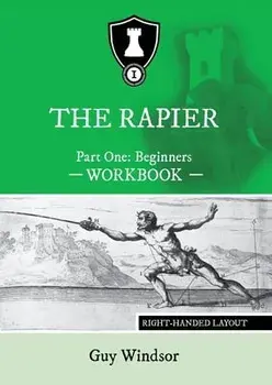 The Rapier Part One Beginners Workbook: Right Handed Layout, Paperback/Guy Windsor