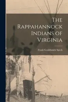 The Rappahannock Indians of Virginia, Paperback/Frank Gouldsmith 1881-1950 Speck