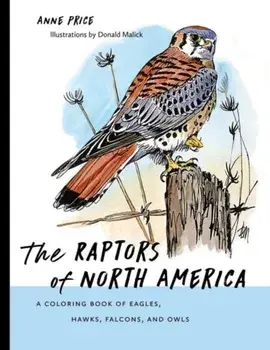 The Raptors of North America: A Coloring Book of Eagles, Hawks, Falcons, and Owls, Paperback/Anne Price