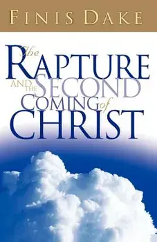The Rapture and Second Coming of Jesus, Paperback/Finis J. Dake