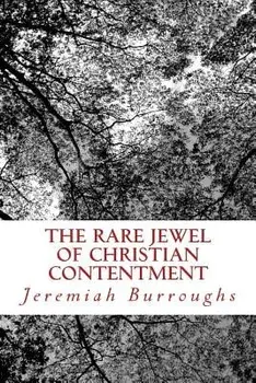 The Rare Jewel of Christian Contentment, Paperback/Jeremiah Burroughs