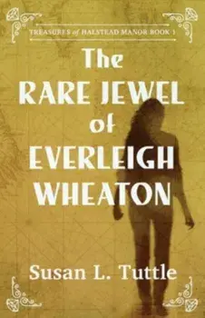 The Rare Jewel of Everleigh Wheaton, Paperback/Susan L Tuttle