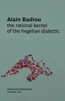The Rational Kernel of the Hegelian Dialectic, Paperback/Alain Badiou