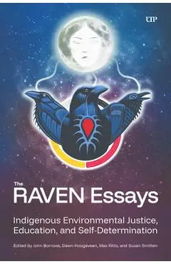 The Raven Essays: Indigenous Environmental Justice, Education and Self-Determination - John Borrows