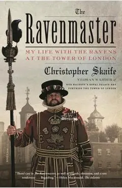 The Ravenmaster: My Life with the Ravens at the Tower of London - Christopher Skaife