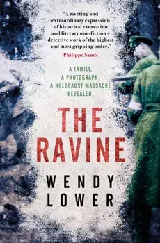 The Ravine. A family, a photograph, a Holocaust massacre revealed, Paperback/Wendy Lower