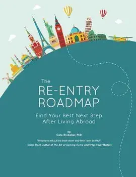 The Re-Entry Roadmap: Find Your Best Next Step After Living Abroad, Paperback/Cate Brubaker Phd