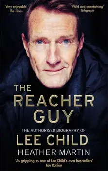 The Reacher Guy. The Authorised Biography of Lee Child, Paperback/Heather Martin