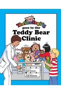 The Reading Pig Goes to The Teddy Bear Clinic - Beth Francis