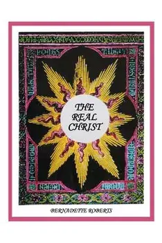 The Real Christ, Paperback/Bernadette Roberts